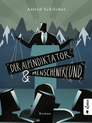 cover image of Der Alpendiktator und Menschenfreund